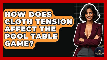 How Does Cloth Tension Affect The Pool Table Game? - Billiards Hustlers