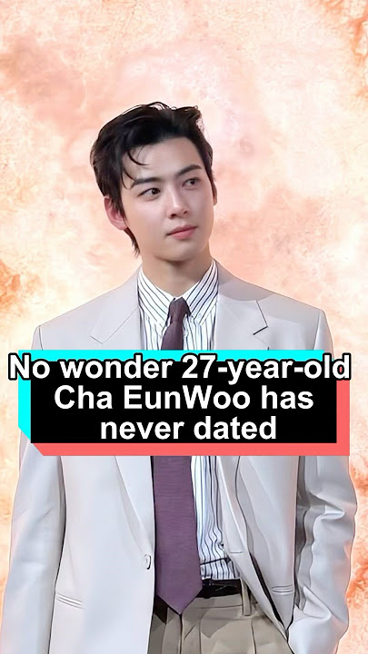 No wonder 27-year-old Cha EunWoo has never dated—his reason is truly heartbreaking