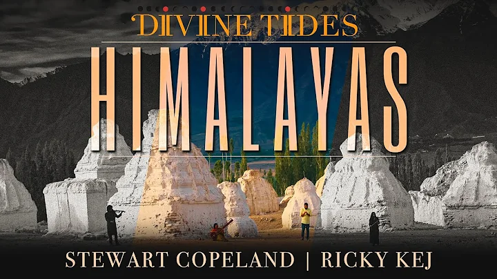 Himalayas | Stewart Copeland | Ricky Kej | Divine ...
