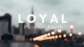 Video thumbnail of "Paloma Faith - Loyal (Lyrics)"