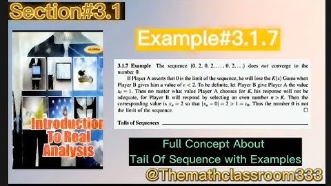 Chapter#3 Section#3.1 Example#3.1.7 & Tail of Sequence
