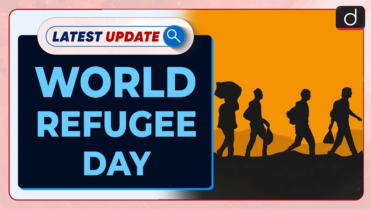 World Refugee Day | 2024 | UN | Latest Update | Drishti IAS English ...