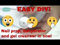 DIY Nail Prep Solution: Homemade Gel Cleanser and Nail Dehydrator