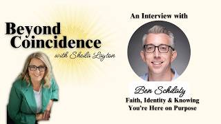 Ep 086: Dr. Ben Schilaty on Faith, Identity &amp; Knowing You’re Here on Purpose