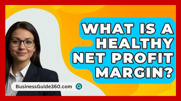 What Is A Healthy Net Profit Margin? - BusinessGuide360.com