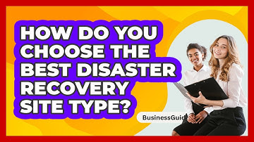 How Do You Choose The Best Disaster Recovery Site Type? - BusinessGuide360.com