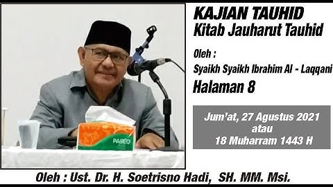 Ust. Dr. H. Soetrisno Hadi, SH. MM. Msi. Kajian Tauhid : Kitab Jauharut Tauhid Hal 8