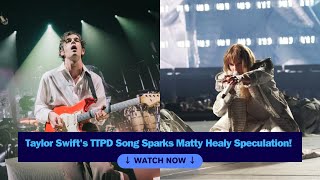 Taylor Swift's TTPD Song Sparks Matty Healy Speculation!- Secret Message? #taylorswiftnews