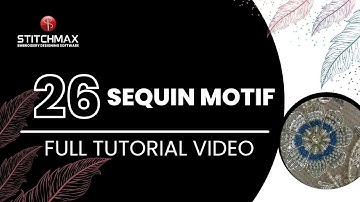 26.0 Sequin Motif (Hindi) || Full Tutorial For Beginners || StitchMax India