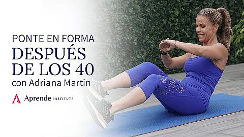 Ponte en forma despus de los 40 con Adriana Martin...