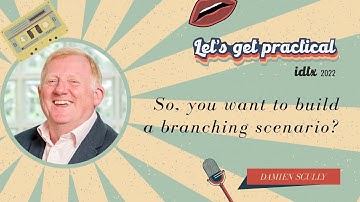 So you want to build a branching scenario? (iDTX 2022)