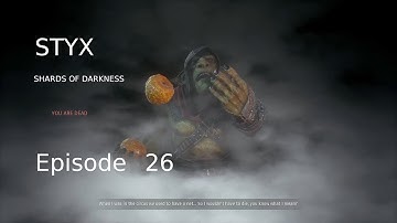 Styx Shards of Darkness Ep26