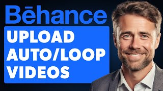 How to Upload Auto/Loop Videos On Behance Projects (Full 2024 Guide)