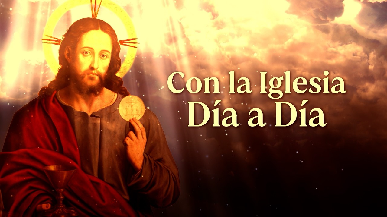CON LA IGLESIA DÍA A DÍA 09 DE MARZO 2026