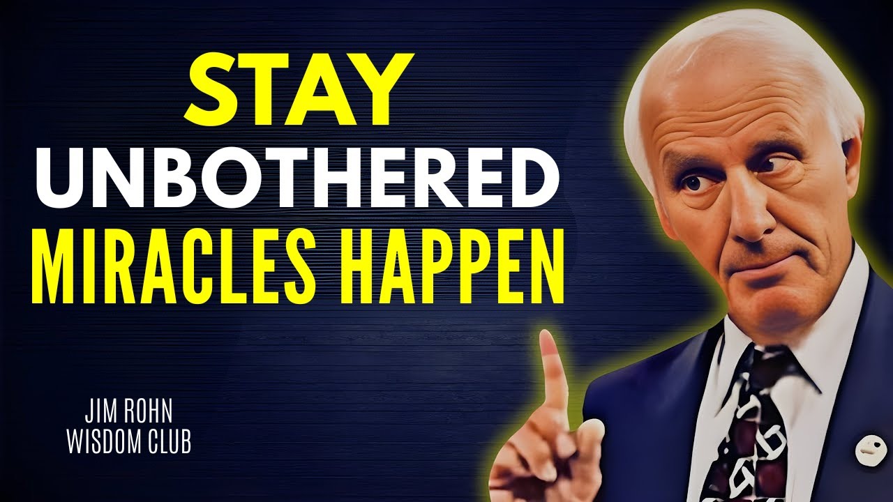 Stay Unbothered and See Miracles Happen | Full Jim Rohn Motivation | Inspired by Jim Rohn