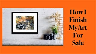 #56 How I Finish my Paintings for Sale. A quick video on my process.