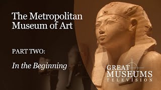 The Metropolitan Museum of Art in NYC: Part 2, &quot;In the Beginning&quot;