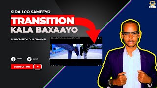 transition ka is furaayo sidee loo sameeyaa || heesaha sida loo sameeyo markaa soo galaayaan || prem screenshot 3