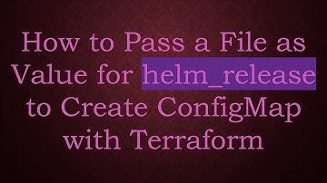 How to Pass a File as Value for helm_release to Create ConfigMap with Terraform