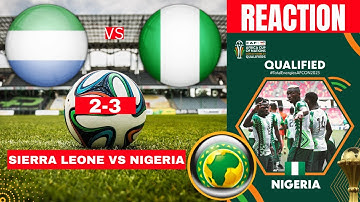 Sierra Leone vs Nigeria 2-3 Live Africa Cup Nations Qualifiers Football Super Eagles Highlights
