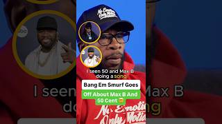 Bang Em Smurf Goes Off About Max B And 50 Cent 🤯 @CamCaponeNews Wealth