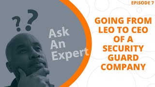 Learn How A 20 Year Police Officer Started His Security Guard Company