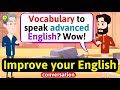 Advanced words and phrases in english improve your english english conversation practice
