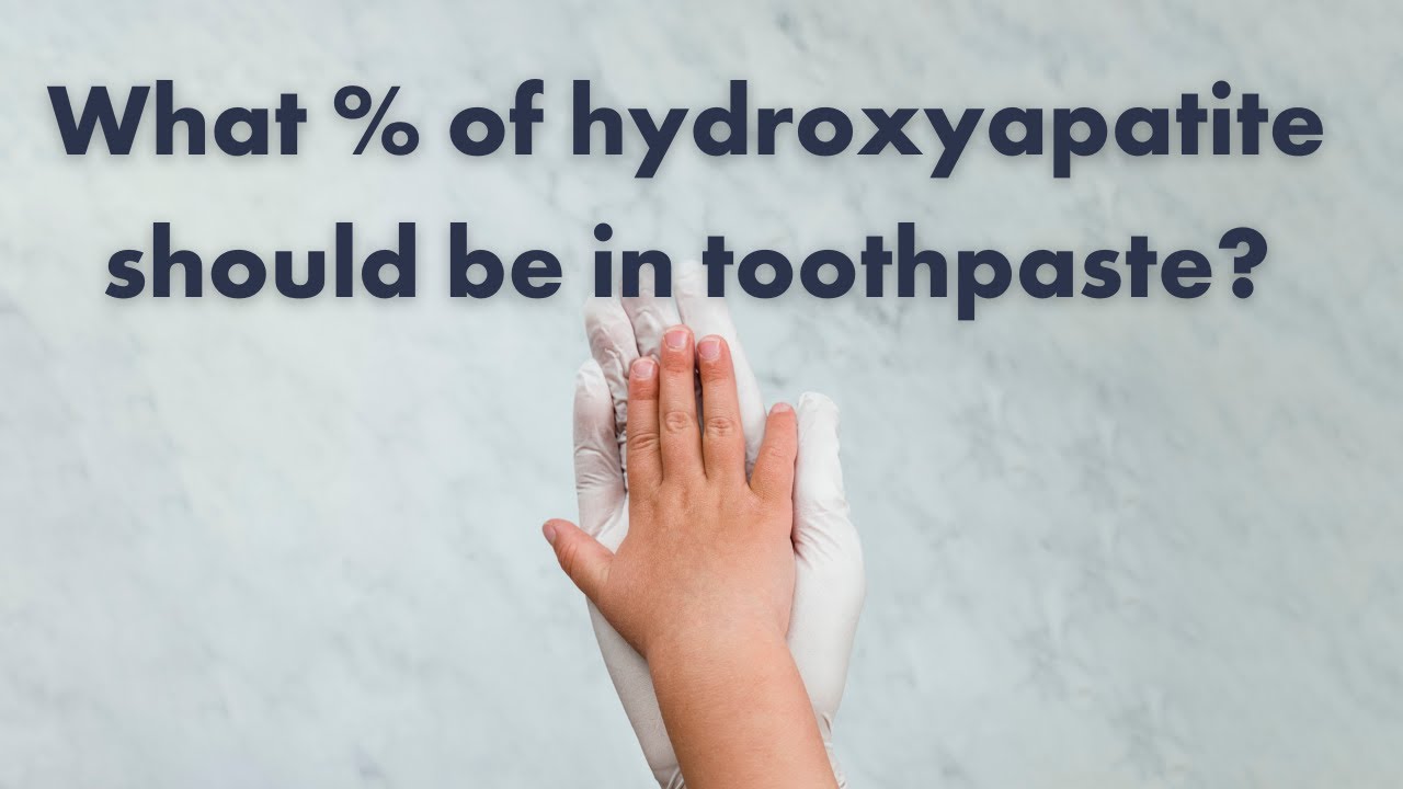What percentage of hydroxyapatite should be in toothpaste?