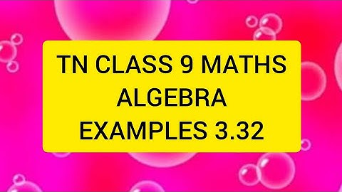 TN CLASS 9 MATHS ALGEBRA EXAMPLES 3.32