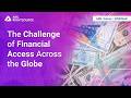 The Challenge of Financial Access Across the Globe