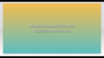 Windows PowerShell to find duplicate lines in a file