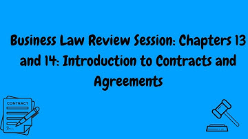 Review Session: Chapters 13 and 14 Business Law: Introduction To Contracts and Agreements