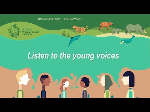 UN World Wildlife Day 2017 - Listen to the Young Voices