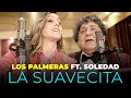 Los Palmeras Ft. Soledad - La suavecita