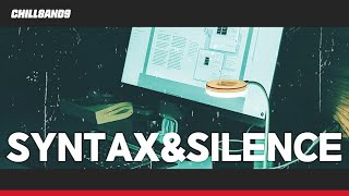 𝐂𝐡𝐢𝐥𝐥𝟖𝐚𝐧𝐝𝟗 │ Syntax & Silence │ Chill Lofi Playlist for Work, Study & Silent Night Focus