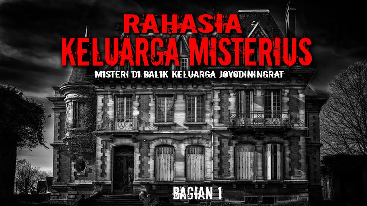 MISTERI KELUARGA JOYODININGRAT / PART 1
