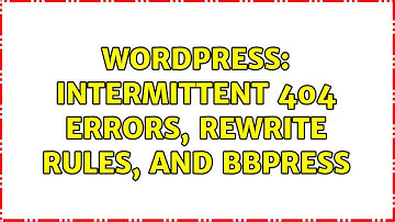 Wordpress: Intermittent 404 errors, rewrite rules, and BBPress