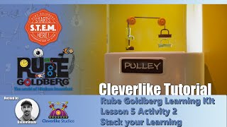 Rube Goldberg Learning Kit Lesson 5 Activity 2 Stack your Learning