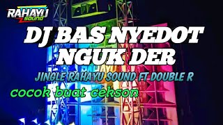 DJ BAS NYEDOT TERBARU JINGLE TERBARU RAHAYU FT DOUBLE R