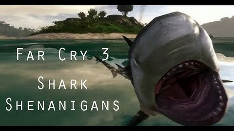 Far Cry 3: Shark Shenanigans