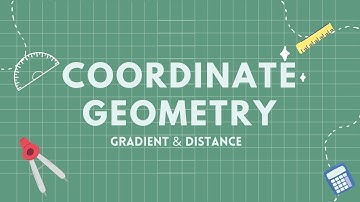 COORDINATE GEOMETRY | GRADIENT & DISTANCE | PART 1/4 | O LEVELS 4024 | IGCSE 0580