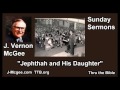 Jephthah and His Daughter - J Vernon McGee - FULL Sunday Sermons