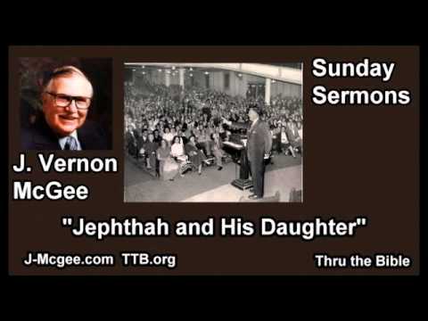 mcgee vernon daughter sunday wife sermons jephthah exposed church