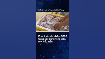 Phát triển sản phẩm OCOP trong xây dựng nông thôn mới kiểu mẫu