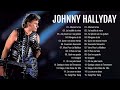 Johnny Hallyday Album Complet | Les Tubes Inoubliables De Johnny Hallyday
