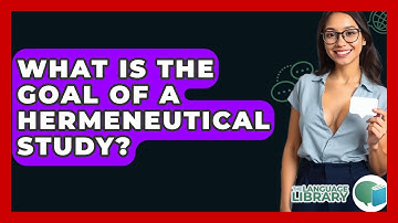 What Is The Goal Of A Hermeneutical Study? - The Language Library