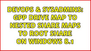 DevOps & SysAdmins: GPP drive map to nested share maps to root share on Windows 8.1 (2 Solutions!!) Net Worth