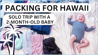 SOLO TRAVELING WITH 2-MONTH-OLD NEWBORN BABY | PACK WITH ME FOR HAWAII | SUMMER WINTER MOM