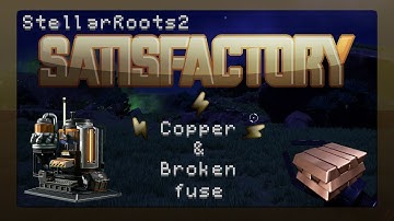Satisfactory - Copper and broken fuse!