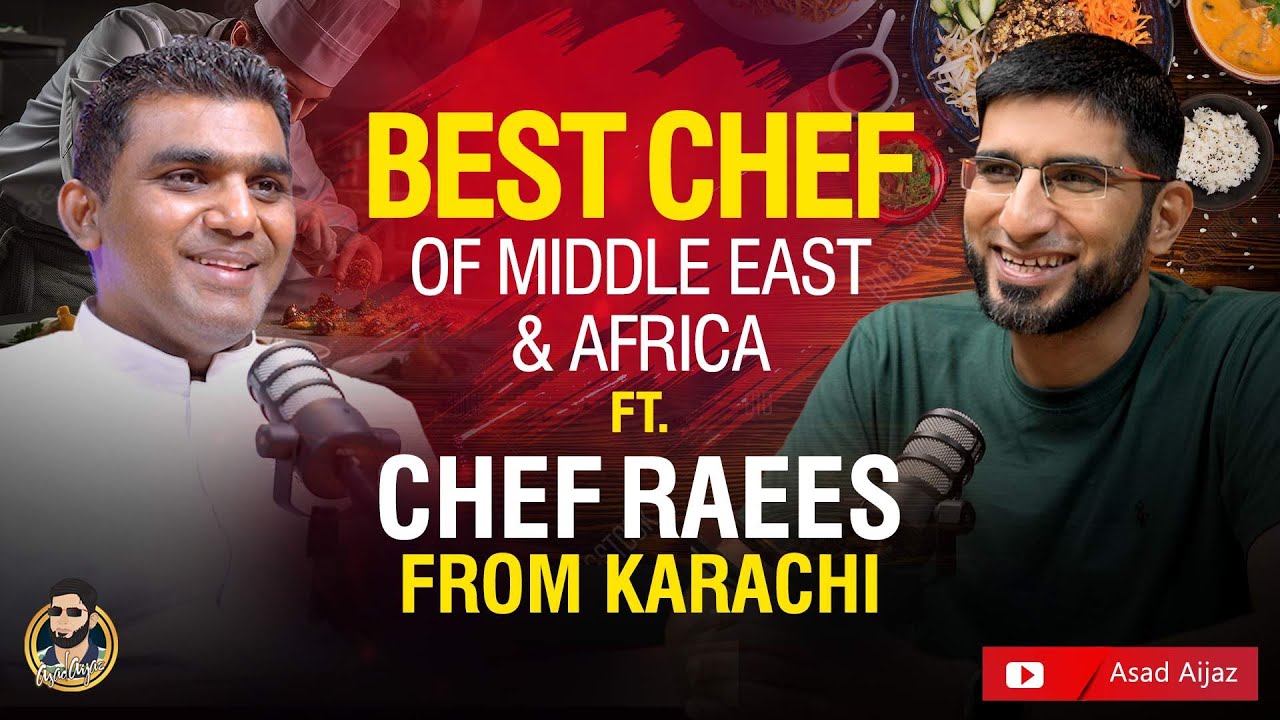 From Dishwasher to Master Chef | Chef Raees’ Remarkable Journey | Asad Aijaz Podcast